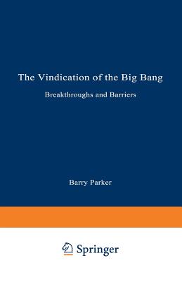 The Vindication of the Big Bang: Breakthroughs and Barriers