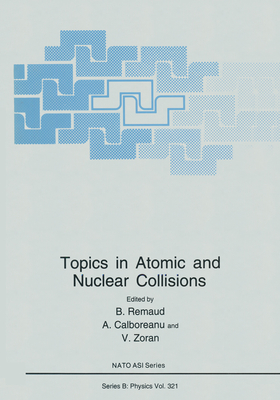 Topics in Atomic and Nuclear Collisions [NATO ASI Series B: Physics, Vol. 321]