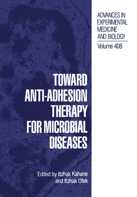 Toward Anti-Adhesion Therapy for Microbial Diseases [Advances in Experimental Medicine and Biology, Volume 408; The Language of Science]
