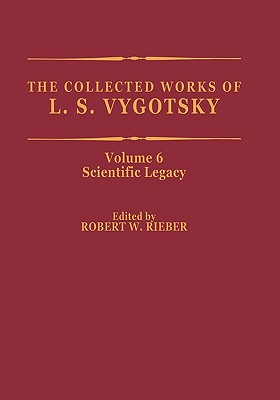 The Collected Works of L. S. Vygotsky: Scientific Legacy (Cognition and Language: A Series in Psycholinguistics)