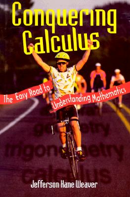 Conquering Calculus: the easy road to understanding mathematics