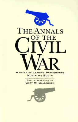 The Annals Of The Civil War: By Leading Participants North And South