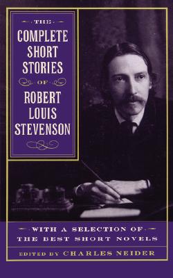 Complete Short Stories of Robert Louis Stevenson: With a Selection of the Best Short Novels