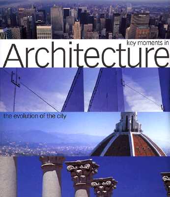 Image for Key Moments In Architecture The Evolution of the City Key Moments In Architecture The Evolution of the City