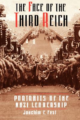 The Face Of The Third Reich: Portraits Of The Nazi Leadership
