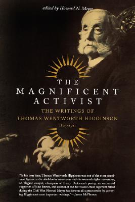 The Magnificent Activist: The Writings of Thomas Wentworth Higginson (1823-1911)