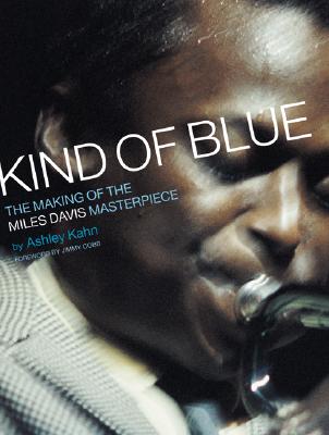 Kind Of Blue: The Making Of The Miles Davis Masterpiece