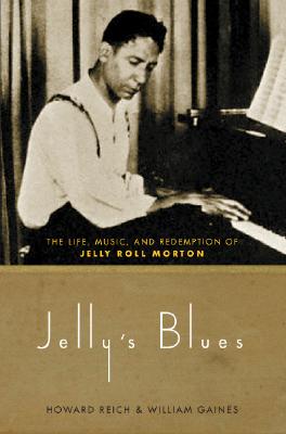 Jelly's Blues: The Life, Music, And Redemption Of Jelly Roll Morton
