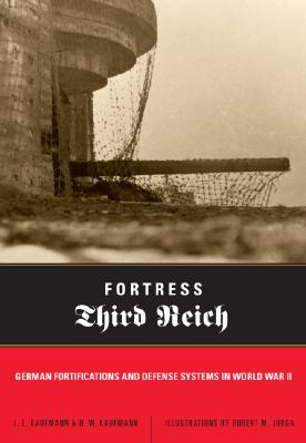 FORTRESS THIRD REICH : German Fortifications and Defense Systems in World War II