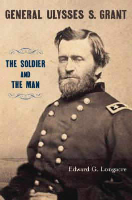 Image for General Ulysses S. Grant: The Soldier and the Man