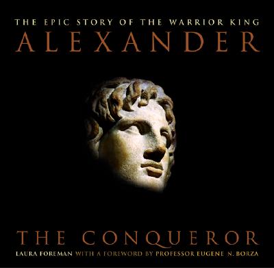 Image for Alexander: The Conqueror: The Epic Story of the Warrior King
