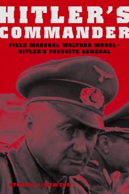 Image for Hitlers Commander: Field Marshal Walther Model, Hitlers Favorite General. Hitlers Commander: Field Marshal Walther Model, Hitlers Favorite General.