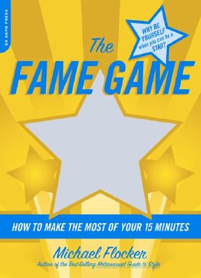 The Fame Game: How to Make the Most of Your 15 Minutes