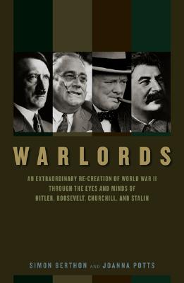 Image for Warlords: An Extraordinary Re-creation of World War II through the Eyes and Minds of Hitler, Churchill, Roosevelt, and Stalin