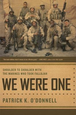 Image for We Were One; We Were One Shoulder to Shoulder with the Marines Who Took Fallujah We Were One; We Were One Shoulder to Shoulder with the Marines Who Took Fallujah