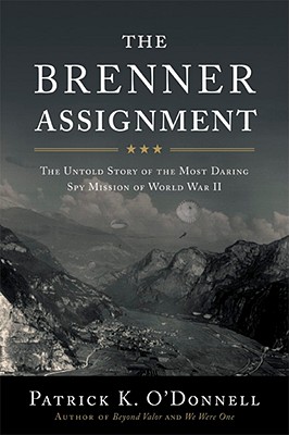 The Brenner Assignment: The Untold Story of the Most Daring Spy Mission of World War II