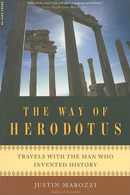 The Way Of Herodotus: Travels With The Man Who Invented History