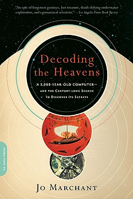 Decoding the Heavens: A 2,000-Year-Old Computer-and the Century-long Search to Discover Its Secrets