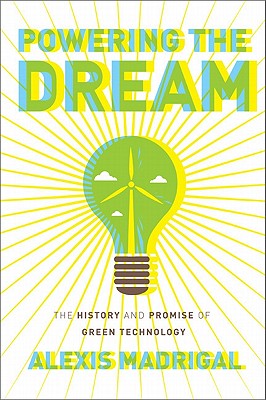 Image for Powering the Dream: The History and Promise of Green Technology