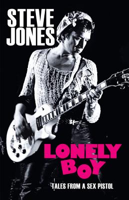 Lonely Boy: Tales from a Sex Pistol (Inscribed)