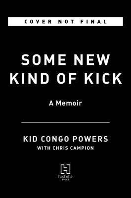 Some New Kind of Kick: A Memoir