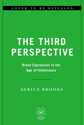 The Third Perspective: Brave Expression in the Age of Intolerance