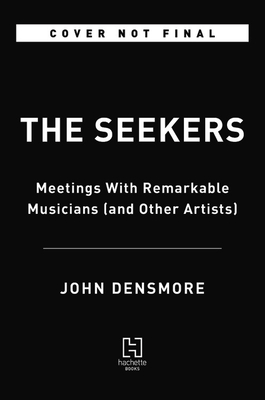 The Seekers: Meetings With Remarkable Musicians (and Other Artists)