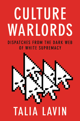 Culture Warlords: My Journey Into the Dark Web of White Supremacy