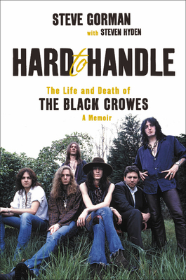 Hard to Handle: The Life and Death of the Black Crowes--A Memoir