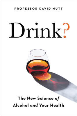 Drink: The New Science of Alcohol and Health