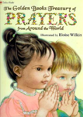 The Golden Books Treasury of Prayers From Around the World Wilkin, Eloise