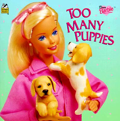 Image for Dear Barbie: Too Many Puppies (Look-Look) Dear Barbie: Too Many Puppies (Look-Look)