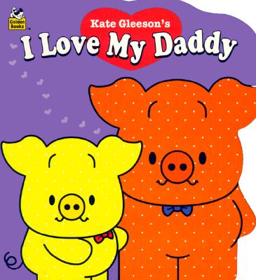 I Love My Daddy : Naptime Tales