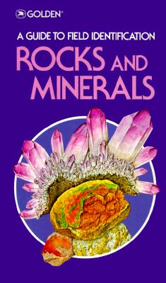 Rocks and Minerals (Field Guide and Introduction to the Geology and Chemistry of)