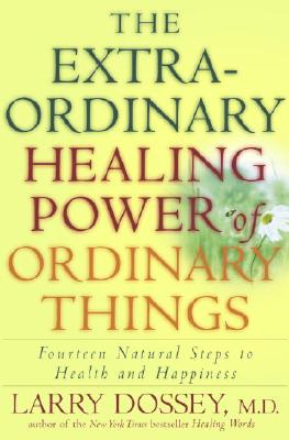 The Extraordinary Healing Power of Ordinary Things: Fourteen Natural Steps to Health and Happiness Image for The Extraordinary Healing Power of Ordinary Things: Fourteen Natural Steps to Health and Happiness