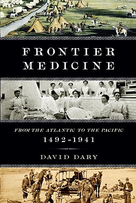 Frontier Medicine: From the Atlantic to the Pacific, 1492-1941