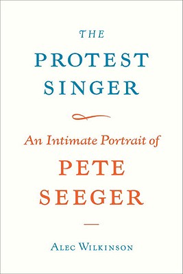 The Protest Singer: An Intimate Portrait of Pete Seeger