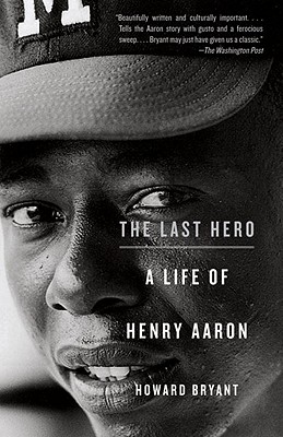Image for The Last Hero: A Life of Henry Aaron