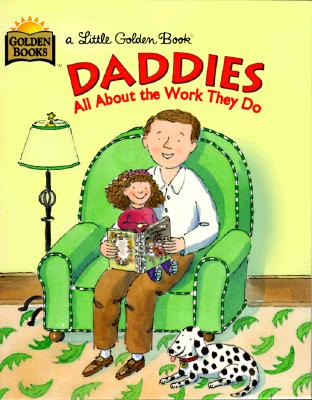 Daddies: All About The Work They Do (Little Golden Book)