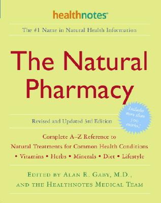 The Natural Pharmacy Revised and Updated 3rd Edition: Complete A-Z Reference to Natural Treatments for Common Health Conditions