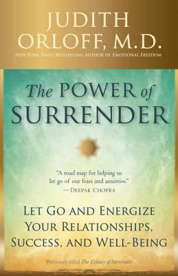 Power of Surrender: Let Go and Energize Your Relationships, Success, and Well-Being