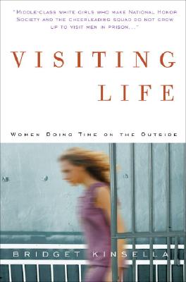 VISITING LIFE: WOMEN DOING TIME ON THE OUTSIDE