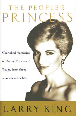 The People's Princess: Cherished Memories of Diana, Princess of Wales, From Those Who Knew Her Best