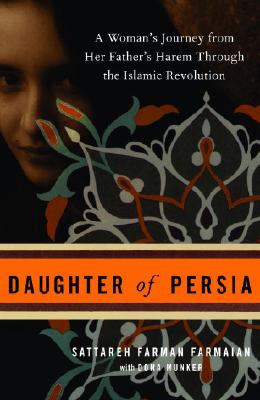 Daughter of Persia: A Woman's Journey from Her Father's Harem Through the Islamic Revolution
