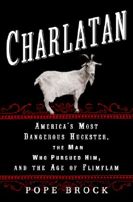 Image for Charlatan: America's Most Dangerous Huckster, the Man Who Pursued Him, and the Age of Flimflam