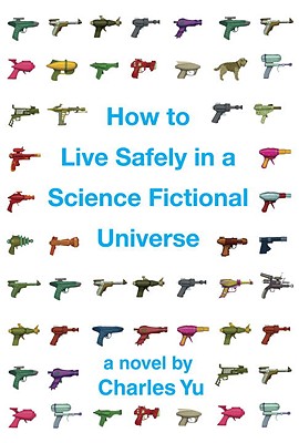 Image for How to Live Safely in a Science Fictional Universe How to Live Safely in a Science Fictional Universe