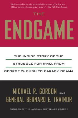 The Endgame. The Inside Story Of The Struggle From Iraq, From George W. Bush TO Barack Obama