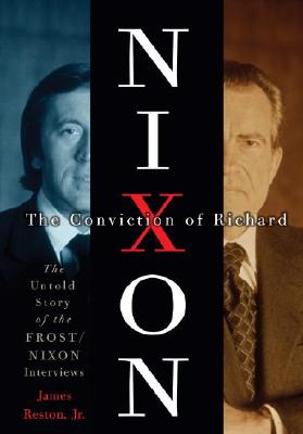 CONVICTION OF RICHARD NIXON, THE THE UNTOLD STORY OF THE FROST / NIXON INTERVIEW