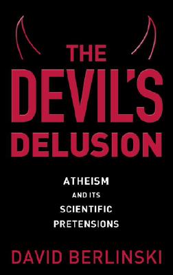 The Devil's Delusion: Atheism And Its Scientific P