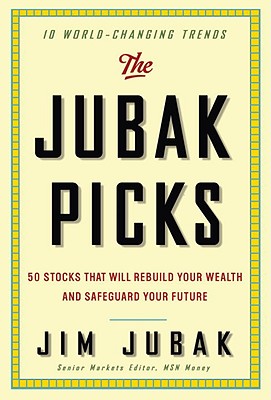The Jubak Picks: 50 Stocks That Will Rebuild Your Wealth & Safeguard Your Future